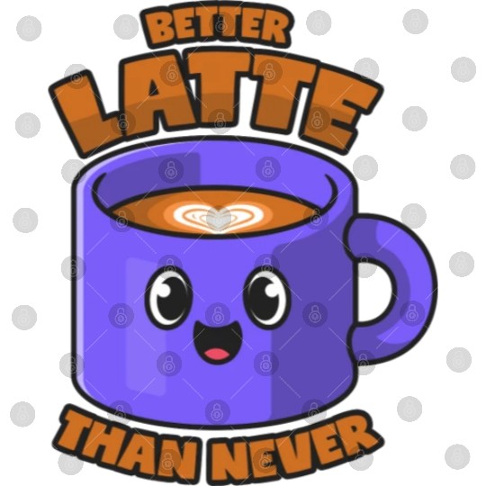 Latte Macchiato Better Latte Than Never Digital Files