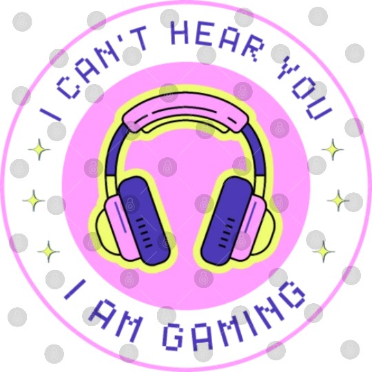 I CAN T HEAR YOU i'm gaming Digital Files