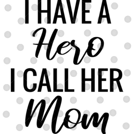 I Have A Hero I Call Her Mom green Digital Files