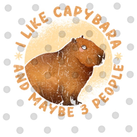 I Like Capybaras And Maybe 3 People Funny Capybara Digital Files