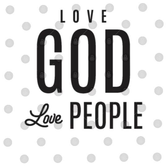 Love God Love People Digital Files