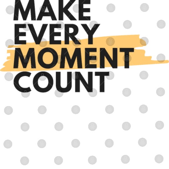 Make every moment count | Motivation & growth Digital Files