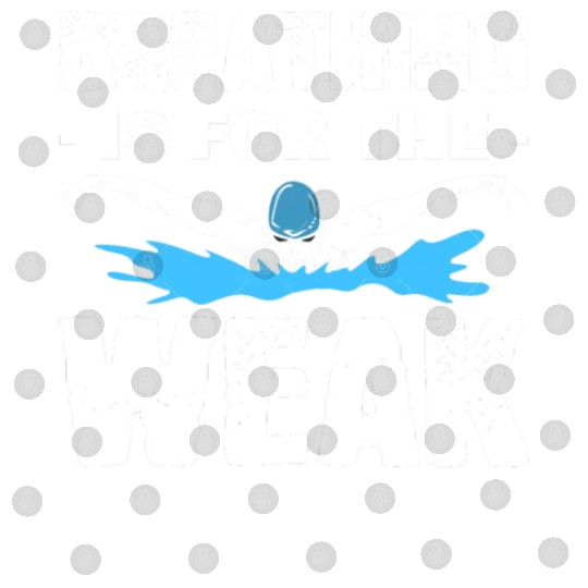 Breathing Is For The Weak Lifeguard Digital Files