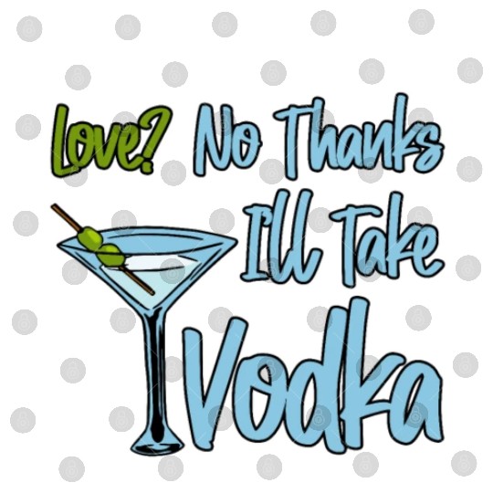 Love, No Thanks, I'll Take Vodka 4 Digital Files