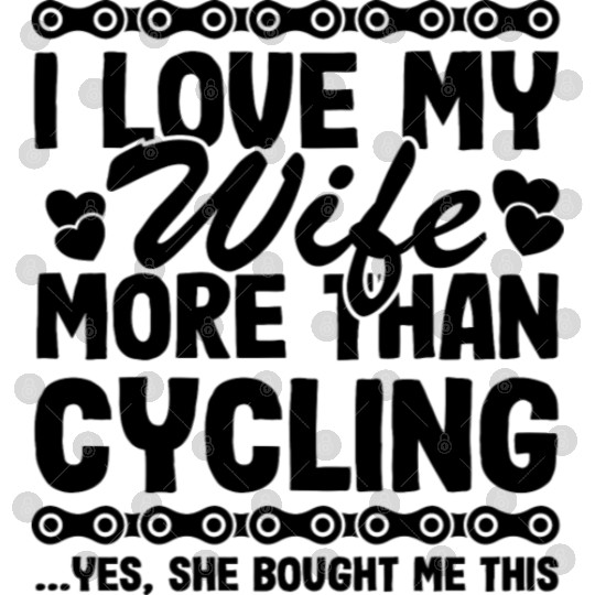 I Love My Wife More Than Cycling Funny Cyclist Digital Files