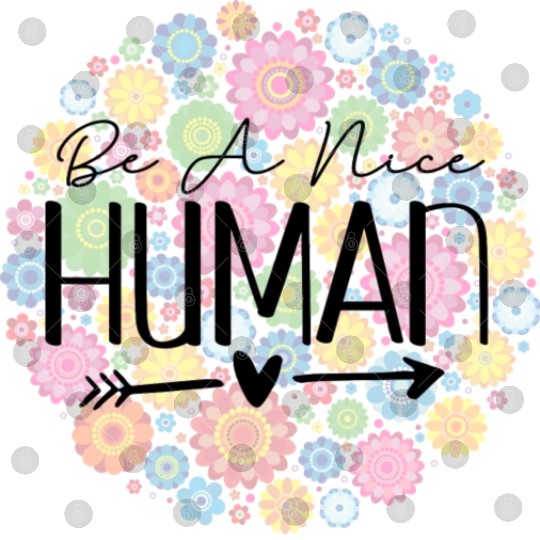Be A Nice Human: Embrace Peace & Love Digital Files