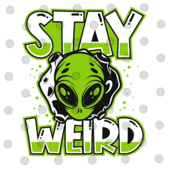 Stay Weird Extraterrestrial Ufo Conspiracy Alien Digital Files