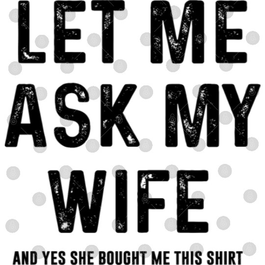 Let Me Ask My Wife and yes she bought me this Digital Files