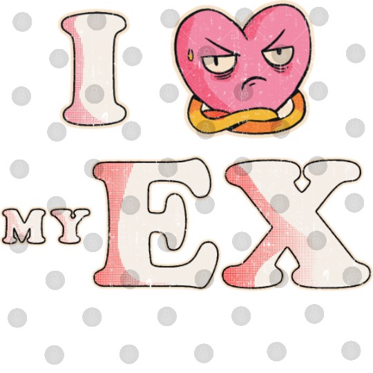 Funny I Heart My Ex GF I Love My Ex Girlfriend Digital Files