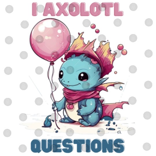 I Axolotl Questions Cute Axolotl Kawaii Digital Files