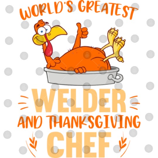 World s Greatest Welder And Thanksgiving Chef Digital Files