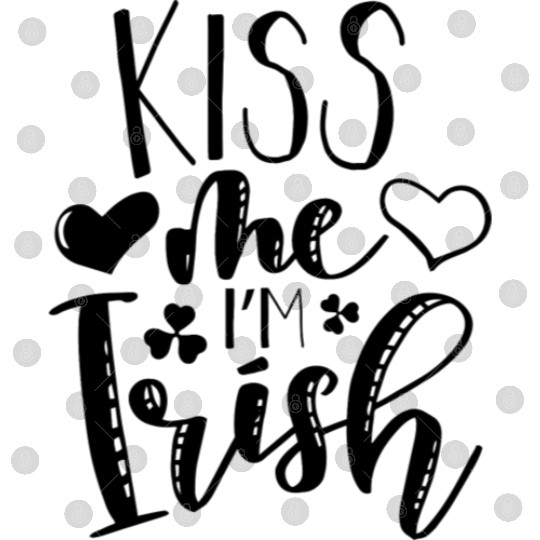 Kiss Me I m Irish Clover Shamrock Digital Files