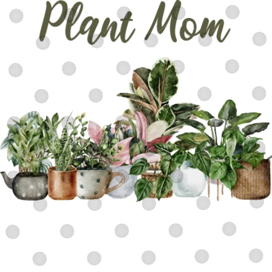 plant mom; pot plants; plants; green thumb; mom; Digital Files