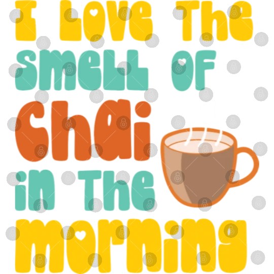 I Love The Smell Of Chai Tea Coffee Latte Lover Digital Files