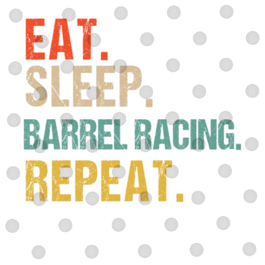 Funny Eat Sleep Barrel Racing Repeat Digital Files