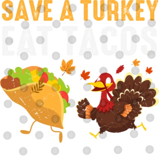 Thanksgiving Save A Turkey Eat Tacos Fall Digital Files