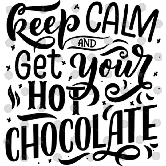 Keep Calm and Get Your Hot Chocolate Digital Files