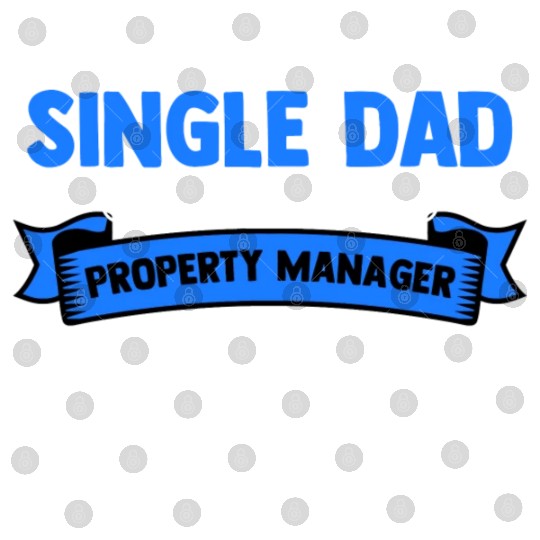 I m A Single Dad And A Property Manager Nothing Digital Files