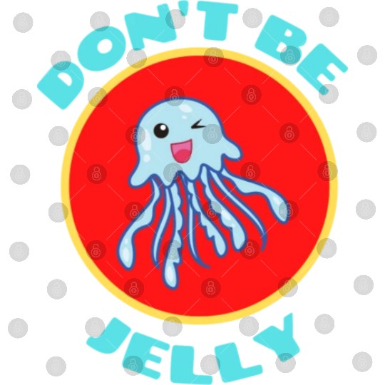 Don t Be Jelly Jellyfish Pun Digital Files