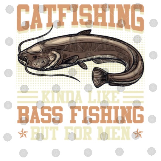 Catfishing kinda like Bass Fishing Flathead Fish Digital Files