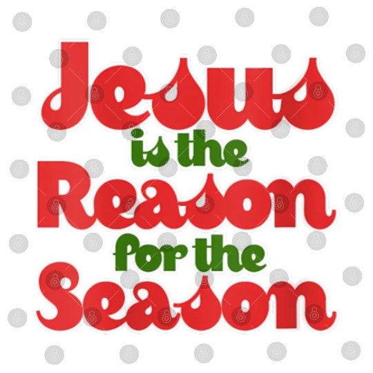 Jesus Is The Reason For The Season For Digital Files