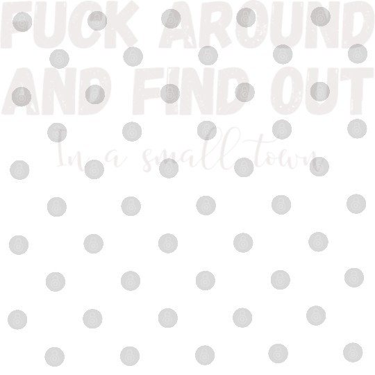 Fuck Around And Find out, in a small town Digital Files