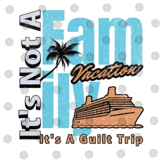 It s not a Family Vacation It s A Guilt Trip Joke Digital Files
