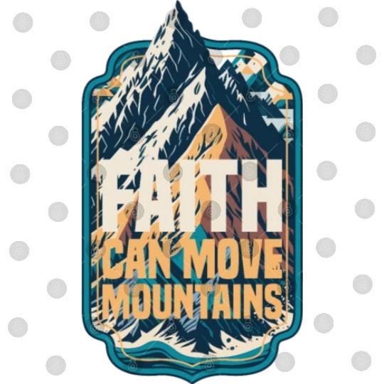 Faith Can Move Mountains with Mountain Digital Files