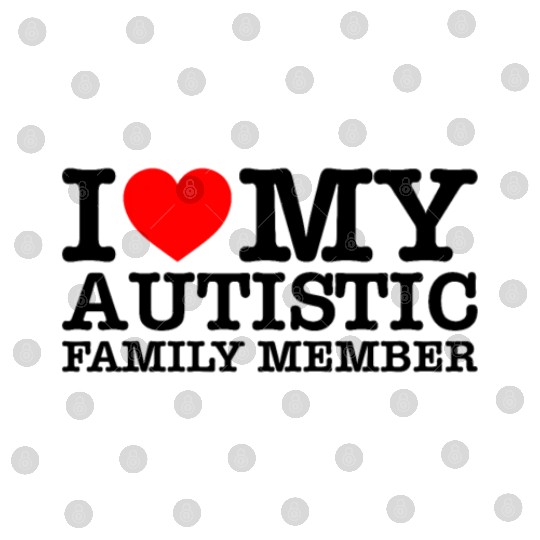 I Love My Autistic Family Member Digital Files