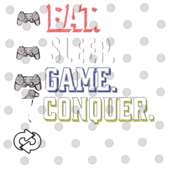 Eat Sleep Game Conquer Repeat | Gamer Quote Digital Files