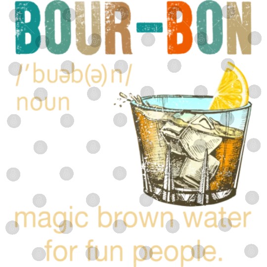 Bourbon Magic Brown Water For Fun People Digital Files