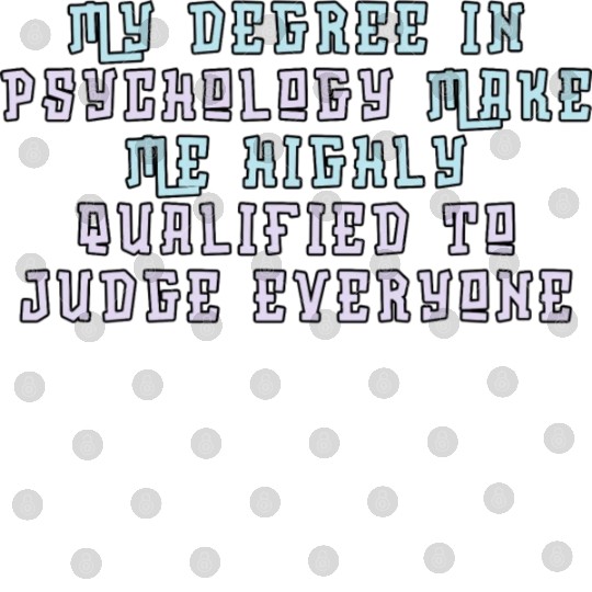 My Degree In Psychology Make Me Highly Qualified Digital Files