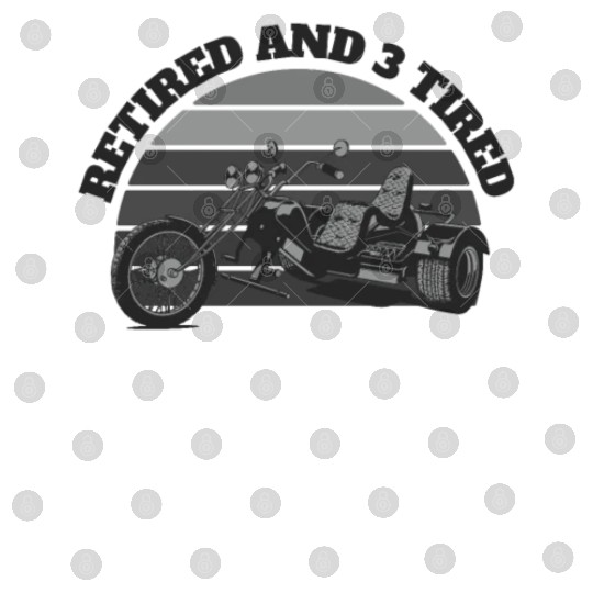 Retired And 3 Tired Three-Wheeled Motorcycle Digital Files