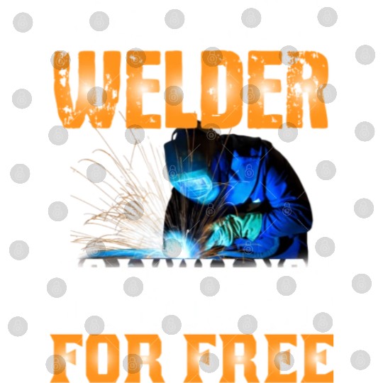 Yes I Am A Welder No I Will Not Fix Your Shit For Digital Files