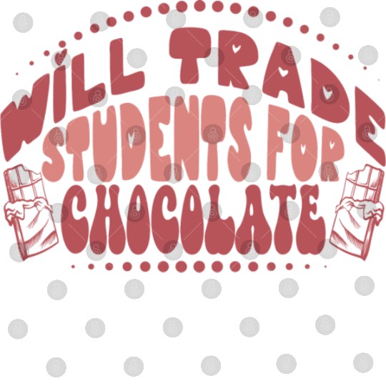 Will Trade Students For Chocolate Teacher Digital Files