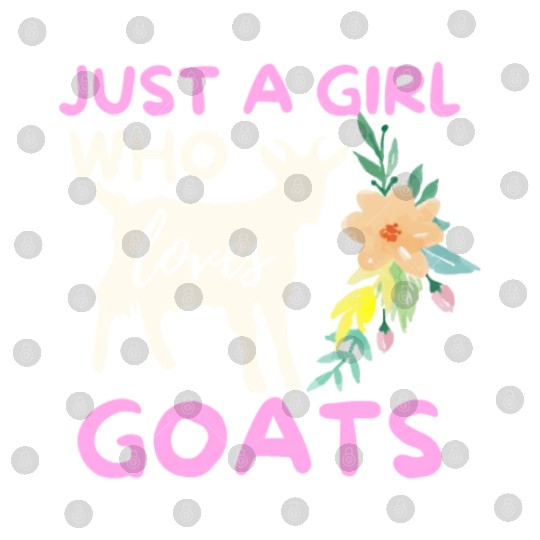 Just A Girl Who Loves Goats - Funny Goat Lover Digital Files