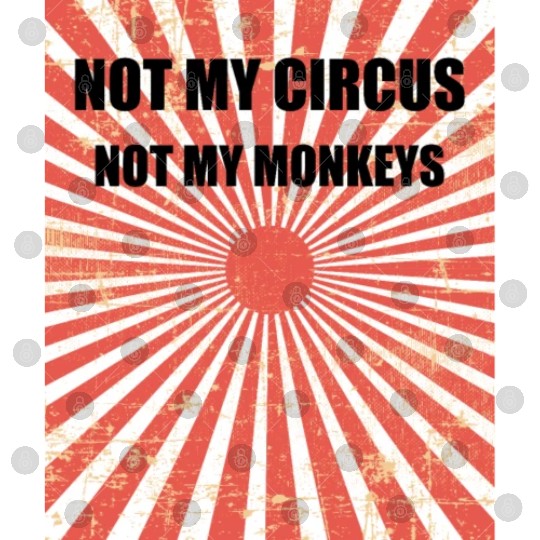 Not My Circus Not My Monkeys - Circus Carnival Digital Files