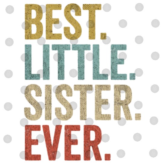 Womens Best Little Sister Ever Digital Files Funny Little