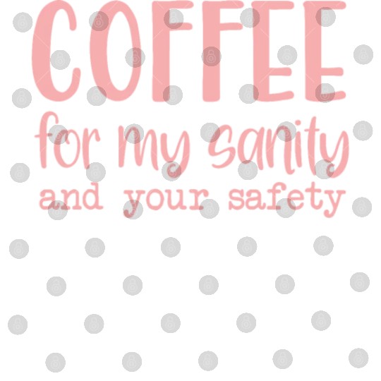 Coffee For My Sanity Coffee Lover Digital Files