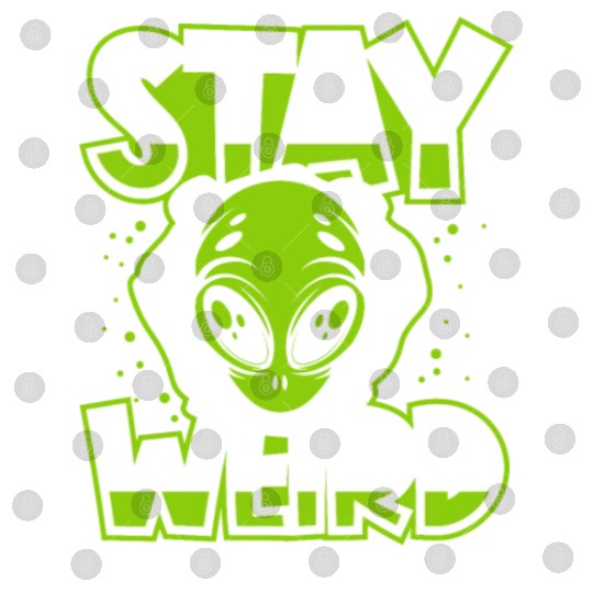 Stay Weird Extraterrestrial Ufo Conspiracy Alien Digital Files