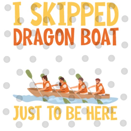 Funny Dragon Boat Festival Just To Be Here Racing Digital Files