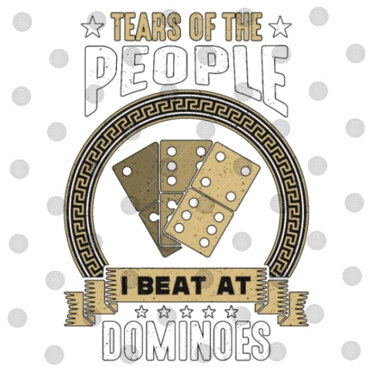 Dominoes Tears Of The People I Beat At Board Game Digital Files