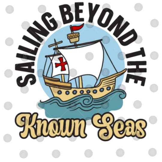 Sailing Beyond The Known Seas Columbus Day Digital Files