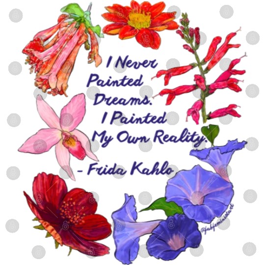 Frida Kahlo I Never Painted Dreams I Painted My Digital Files