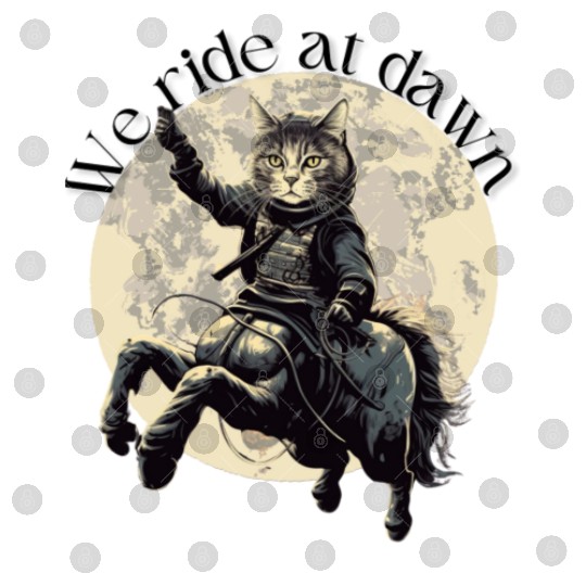 We ride at dawn! Cathorses! Digital Files