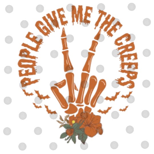 People Give Me The Creeps Skeleton Hand Digital Files