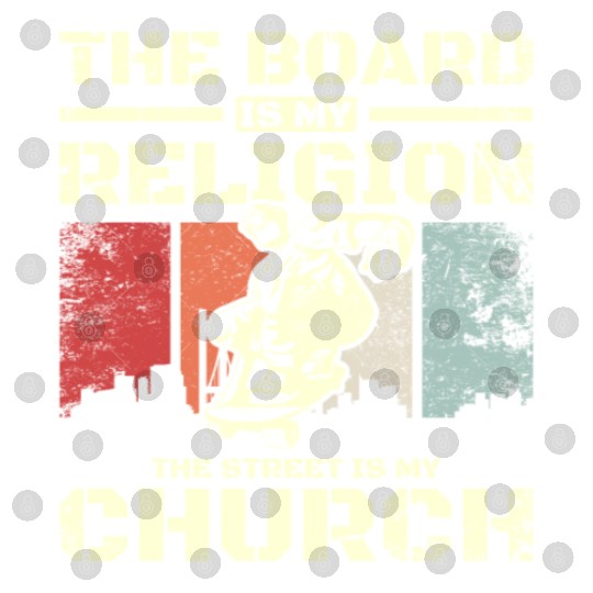 The board is my religion the street is my church Digital Files