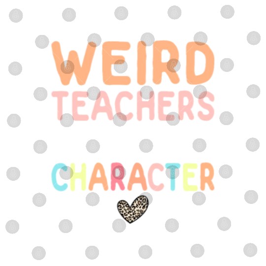 Weird Teachers Build Character Leopard Retro Funny Digital Files