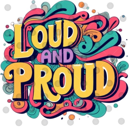LOUD AND PROUD. For kids and adults. Digital Files
