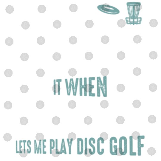 I Love It When My Wife Lets Me Play Disc Golf Fris Digital Files